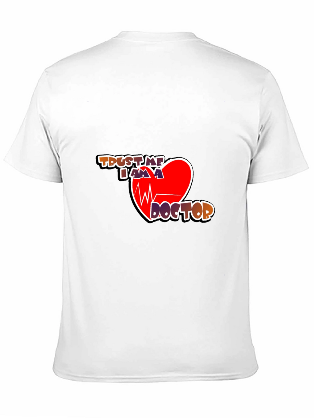Trust Me Im a Doctor Graphic T-Shirt
