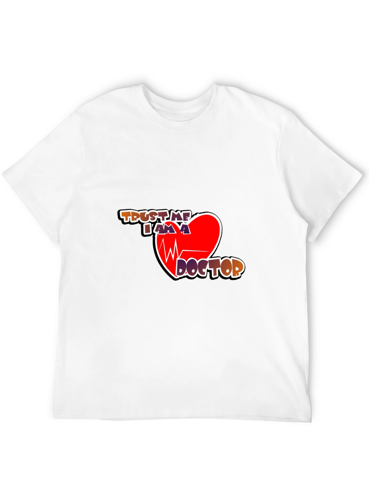 Trust Me Im a Doctor Graphic T-Shirt