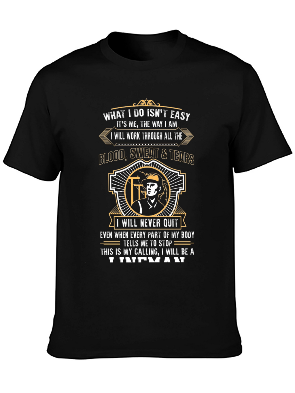 Lineman T-Shirt - What I Do Isnt Easy Tee