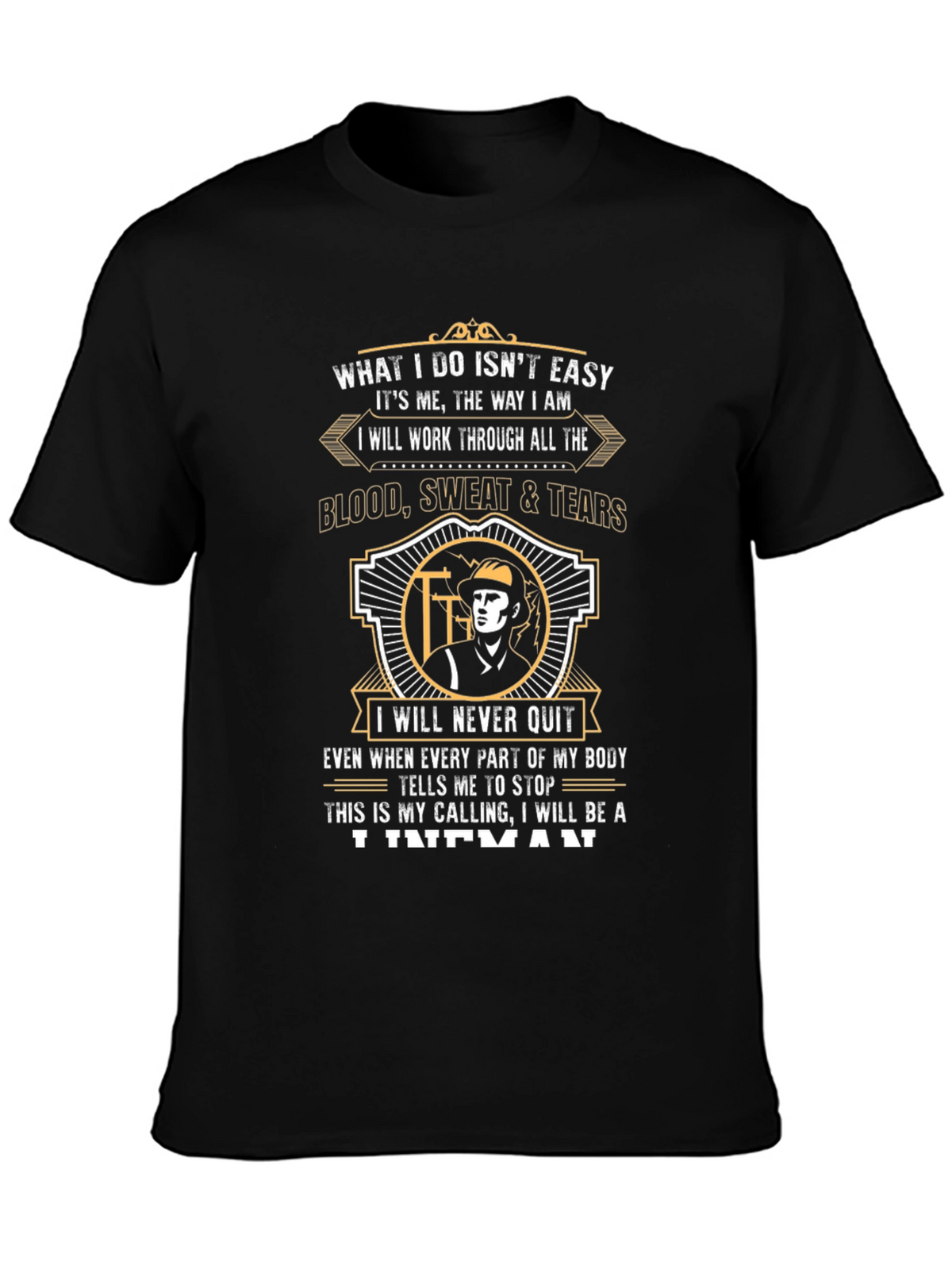 Lineman T-Shirt - What I Do Isnt Easy Tee