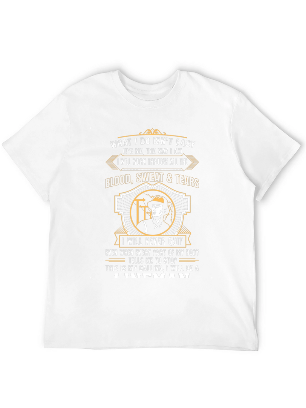 Lineman T-Shirt - What I Do Isnt Easy Tee