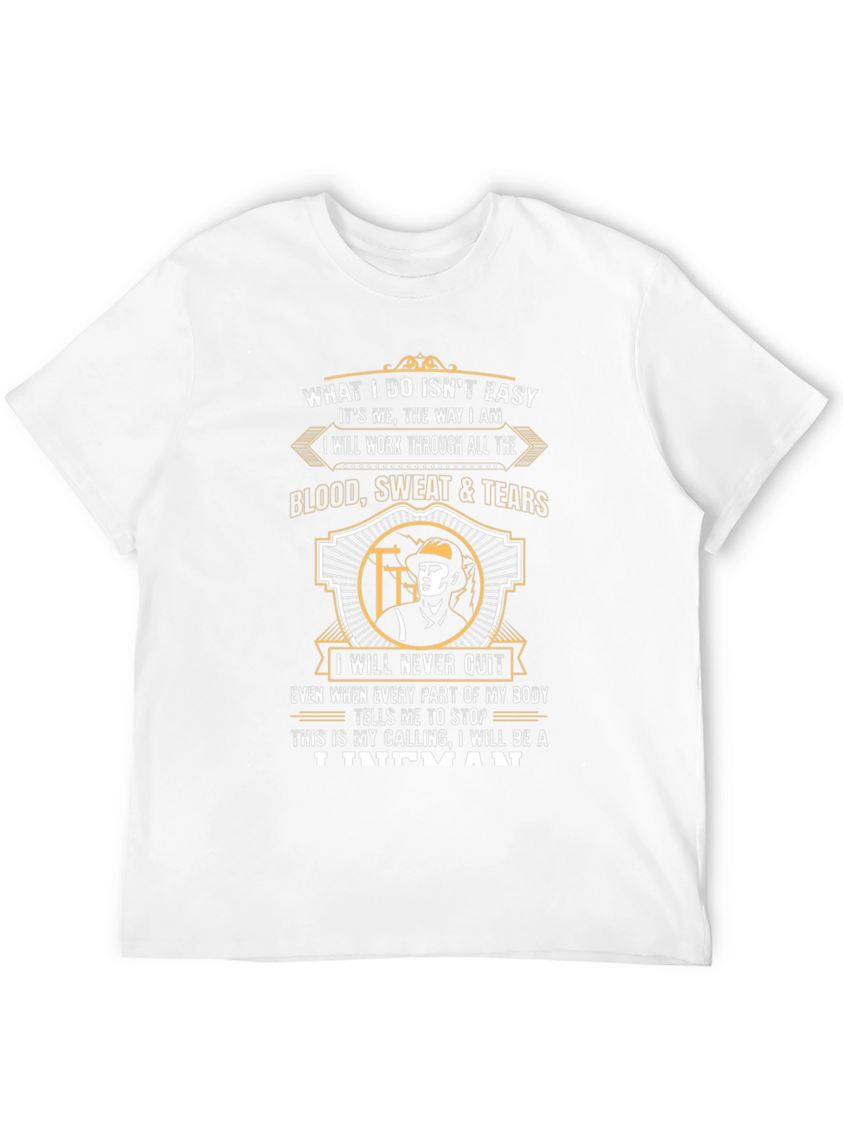Lineman T-Shirt - What I Do Isnt Easy Tee