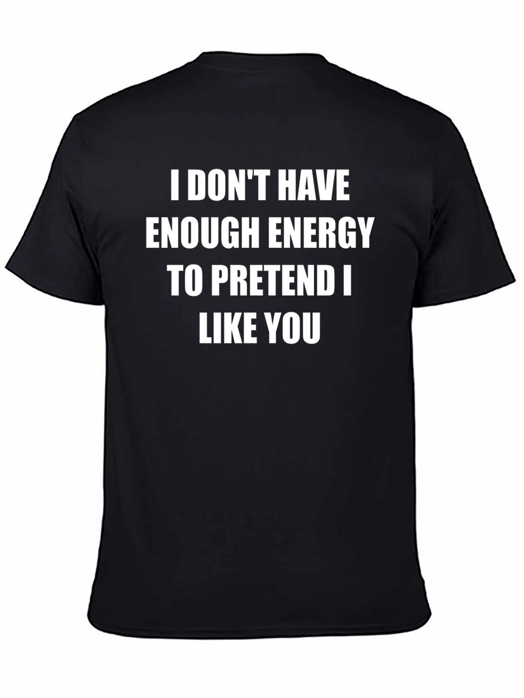 Funny Sarcastic T-Shirt - No Energy to Pretend