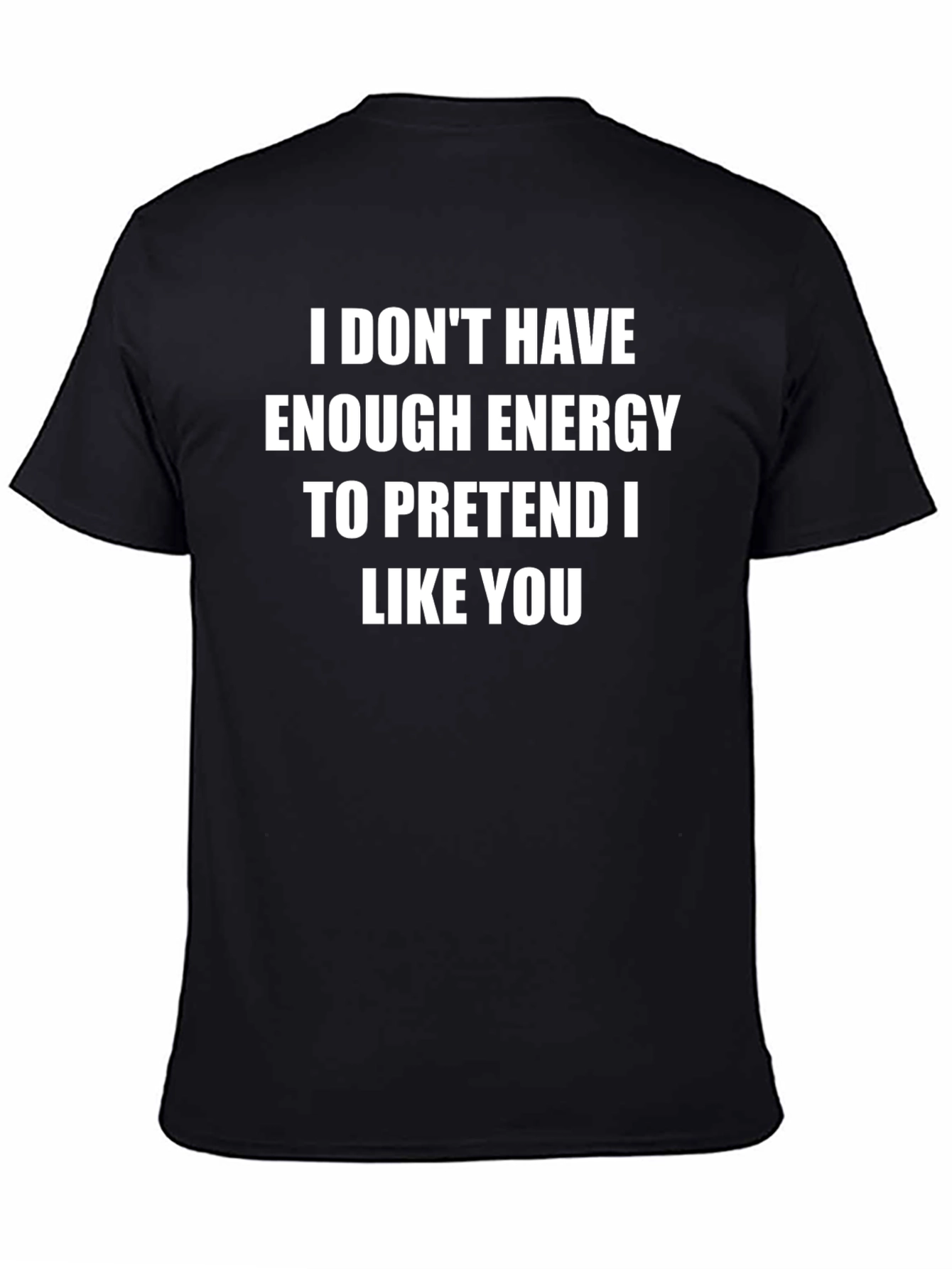Funny Sarcastic T-Shirt - No Energy to Pretend