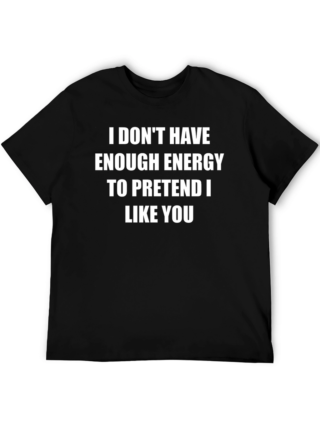 Funny Sarcastic T-Shirt - No Energy to Pretend