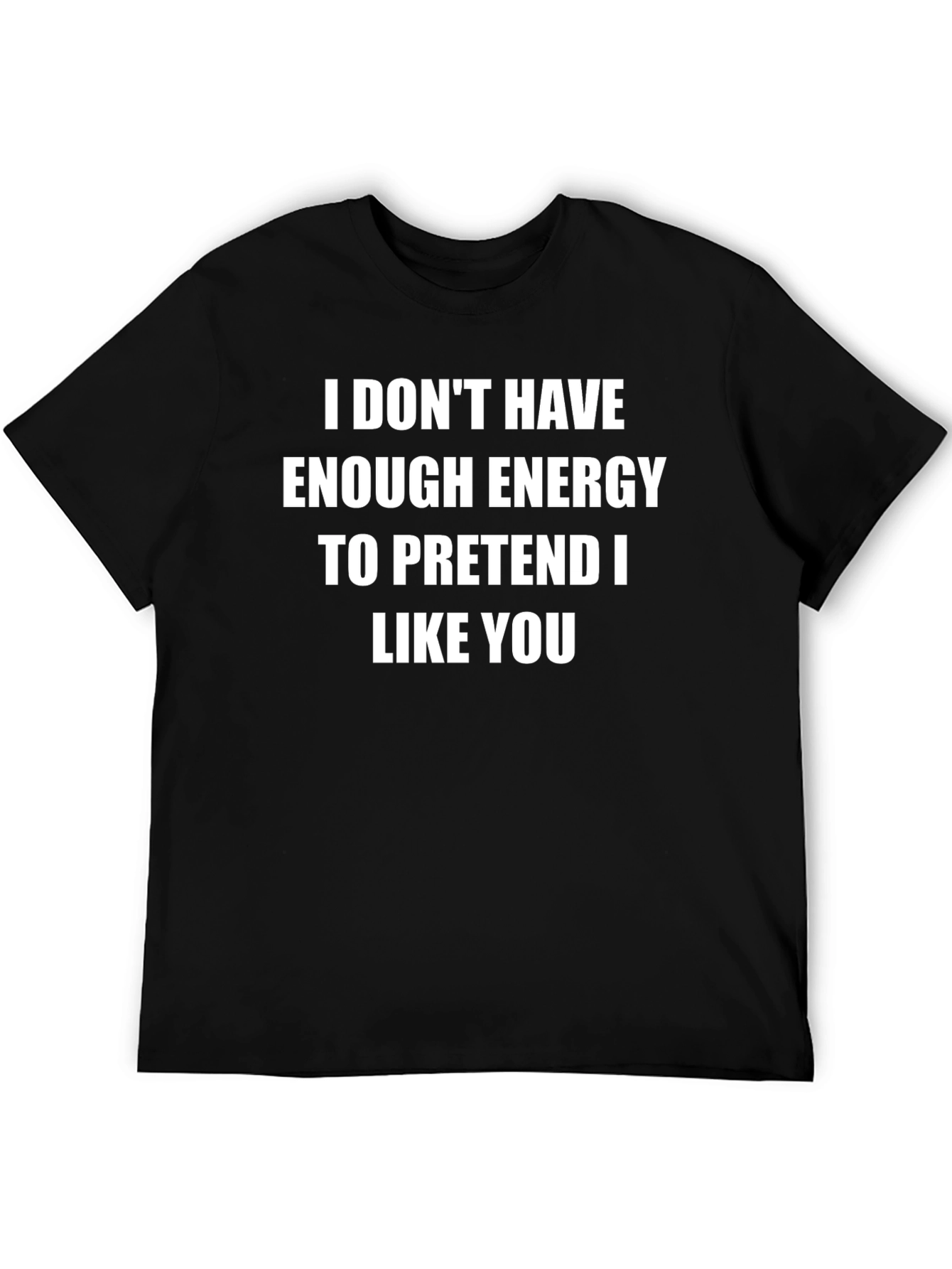 Funny Sarcastic T-Shirt - No Energy to Pretend
