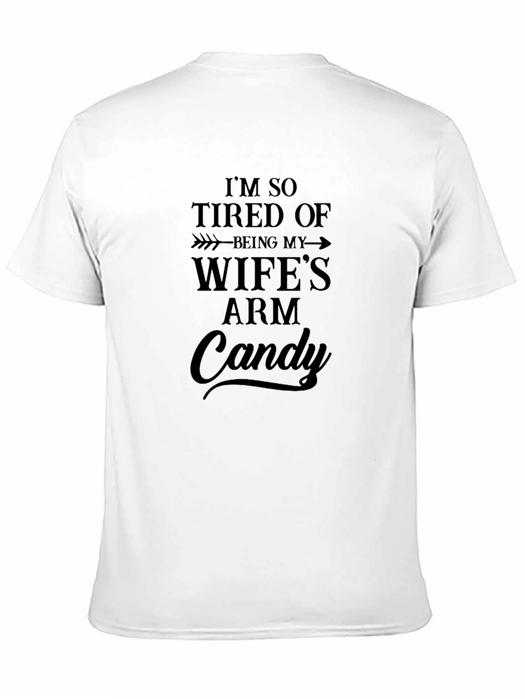 Funny Wifes Arm Candy Graphic T-Shirt