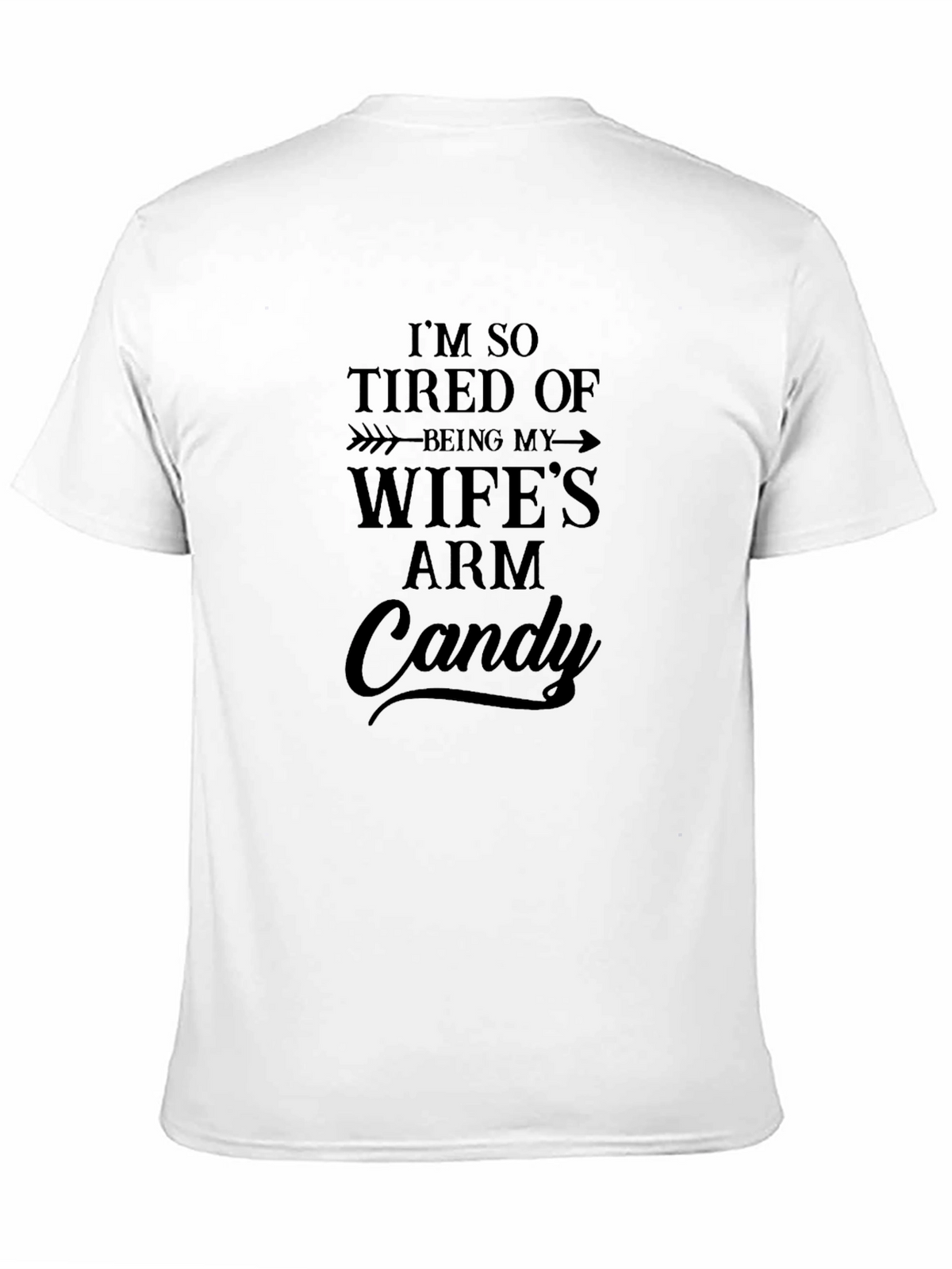 Funny Wifes Arm Candy Graphic T-Shirt