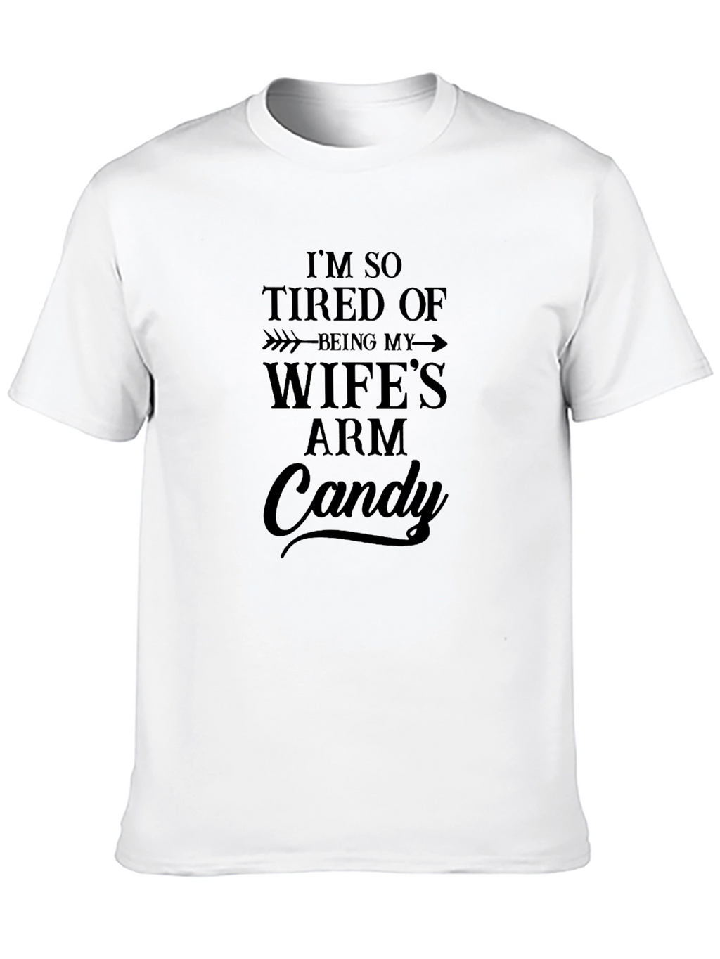 Funny Wifes Arm Candy Graphic T-Shirt