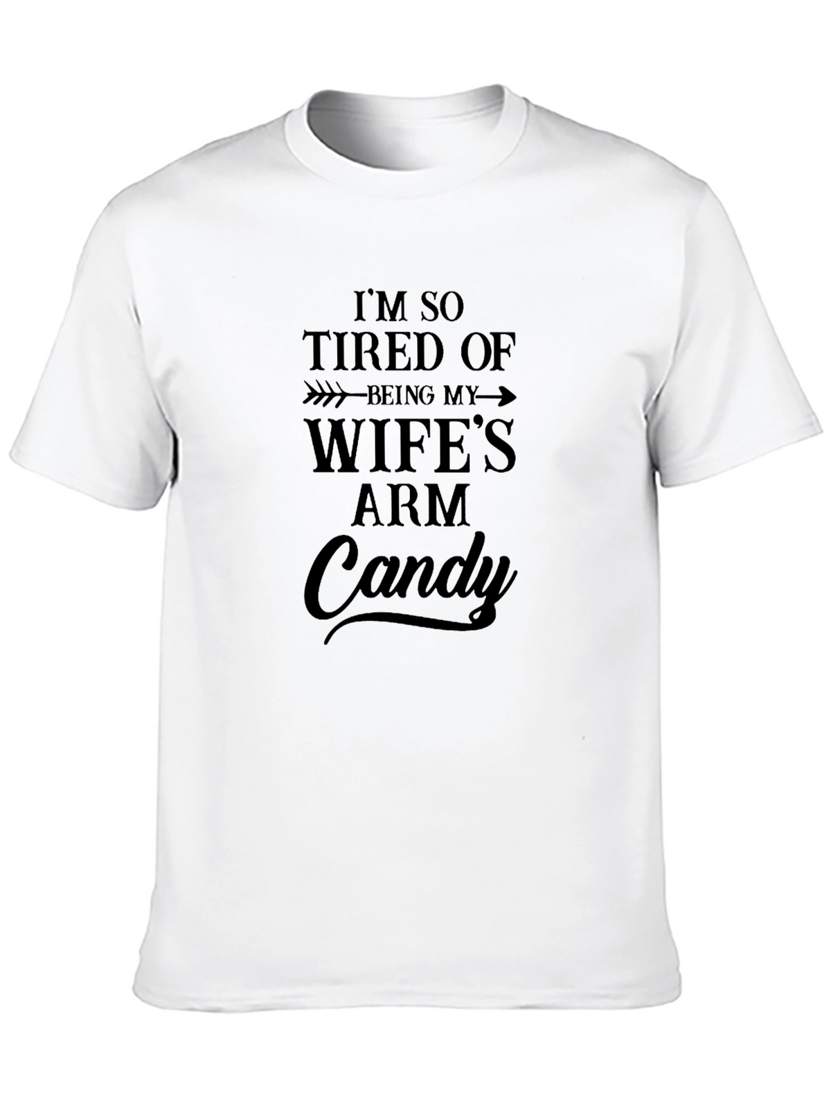 Funny Wifes Arm Candy Graphic T-Shirt