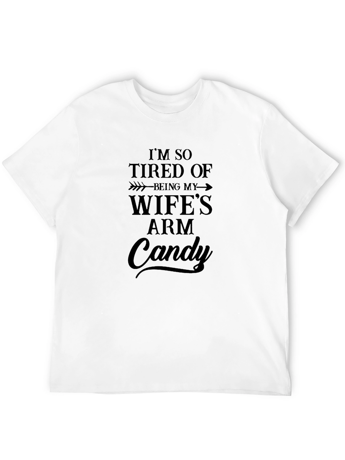Funny Wifes Arm Candy Graphic T-Shirt
