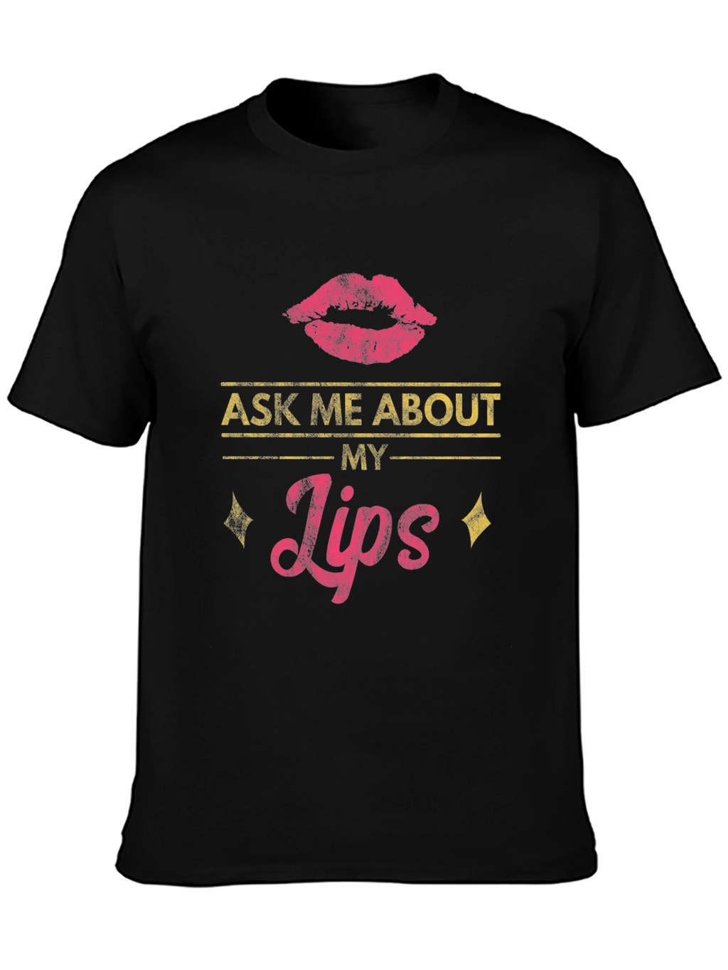 Ask Me About My Lips T-Shirt