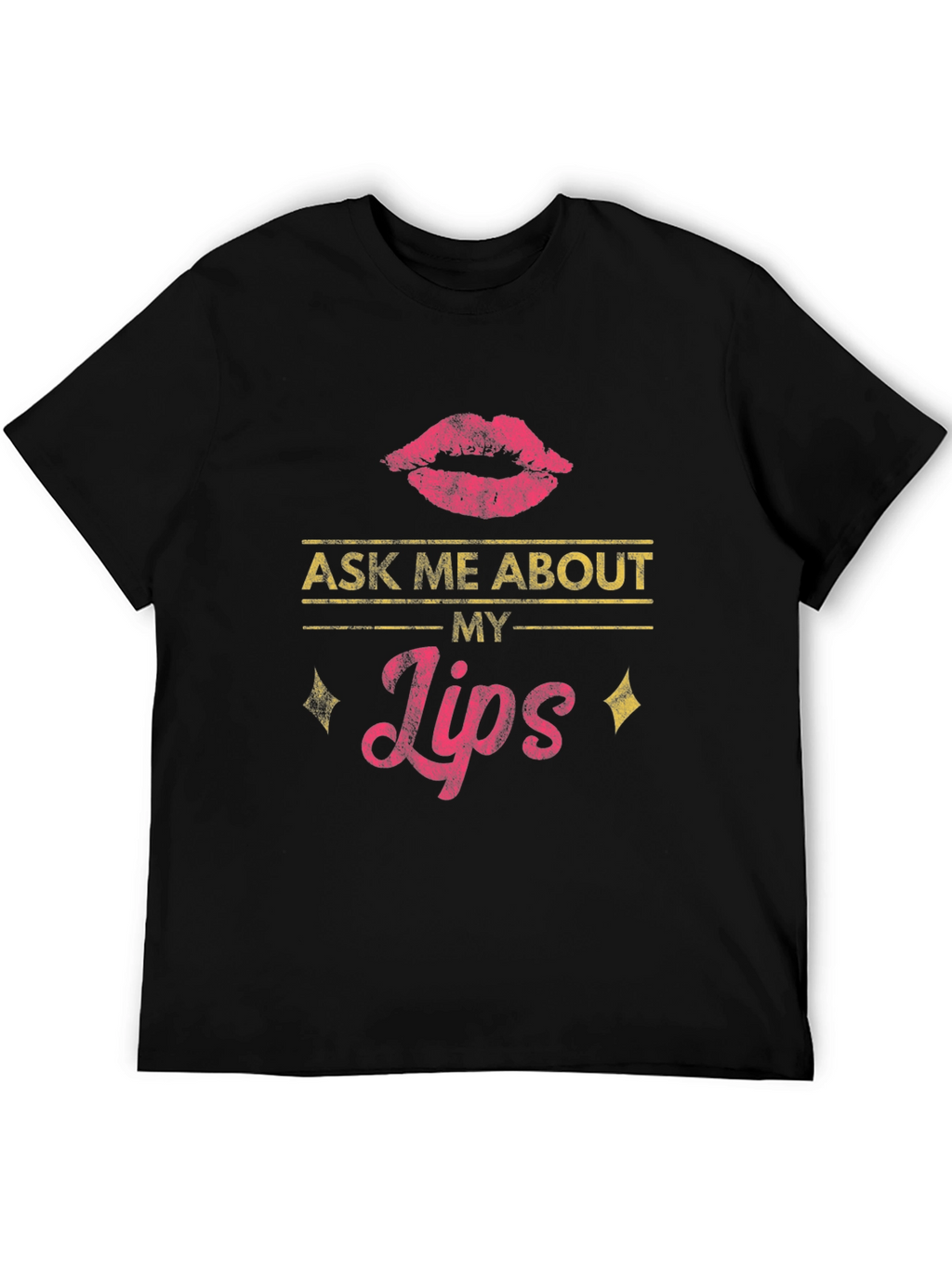Ask Me About My Lips T-Shirt
