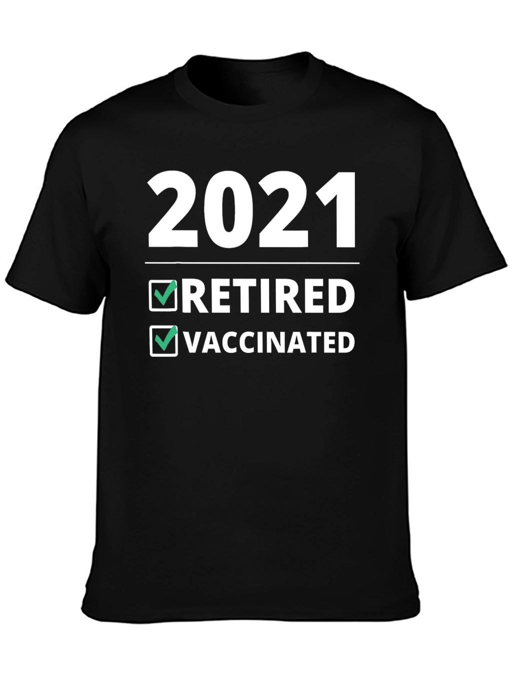 2021 Retired & Vaccinated T-Shirt - Novelty Graphic Tee