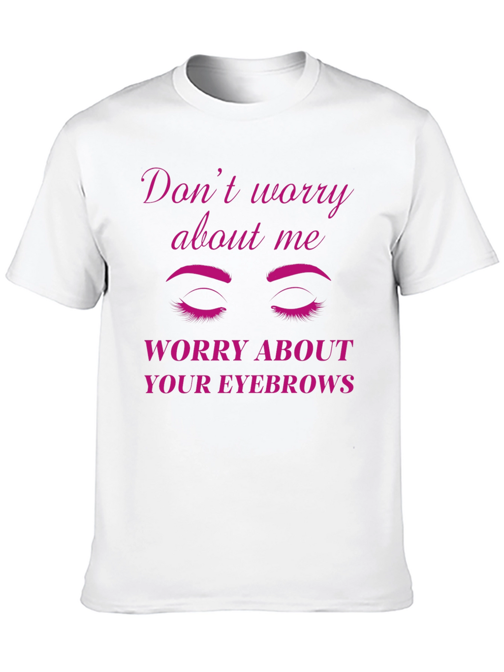 Funny Eyebrow Graphic T-Shirt - Sarcastic Womens Tee