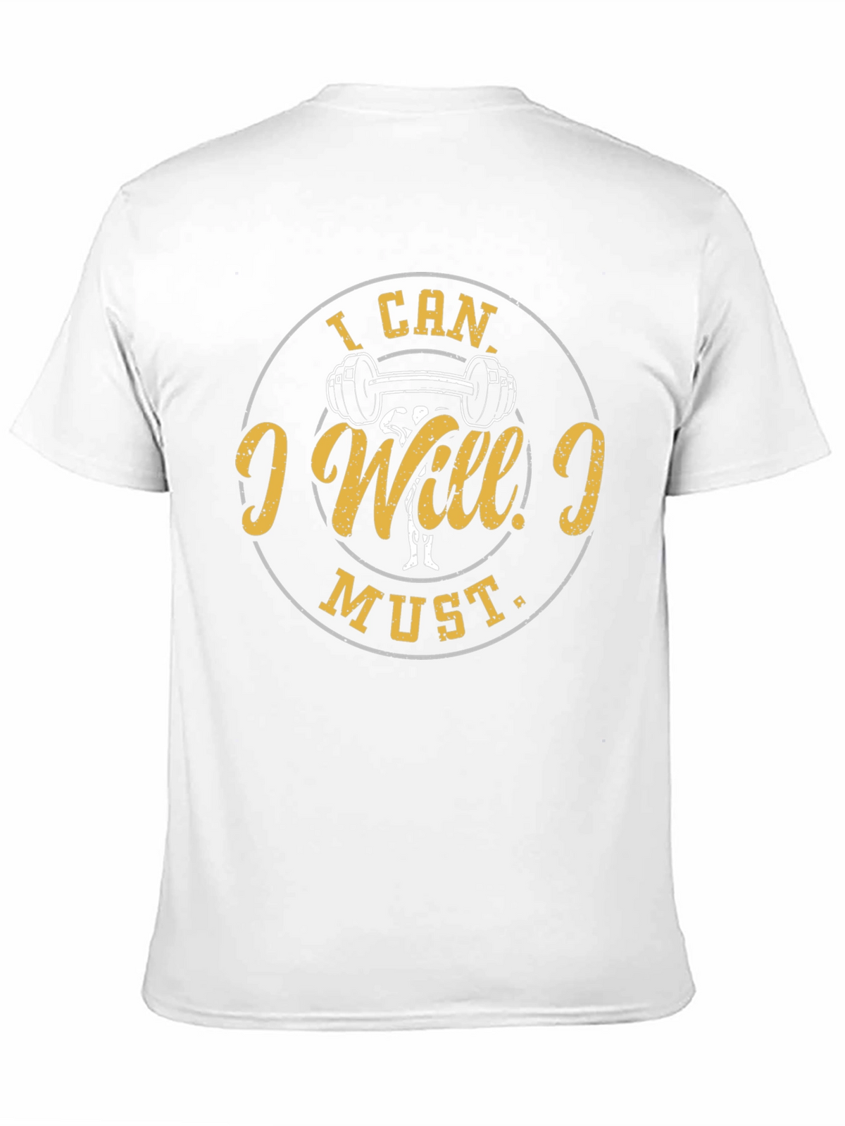 I Can I Will I Must Gym T-Shirt
