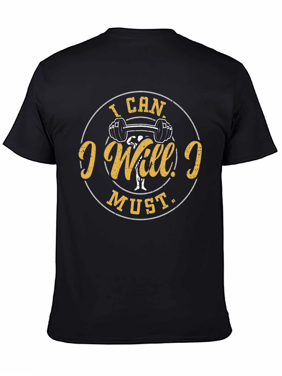 I Can I Will I Must Gym T-Shirt