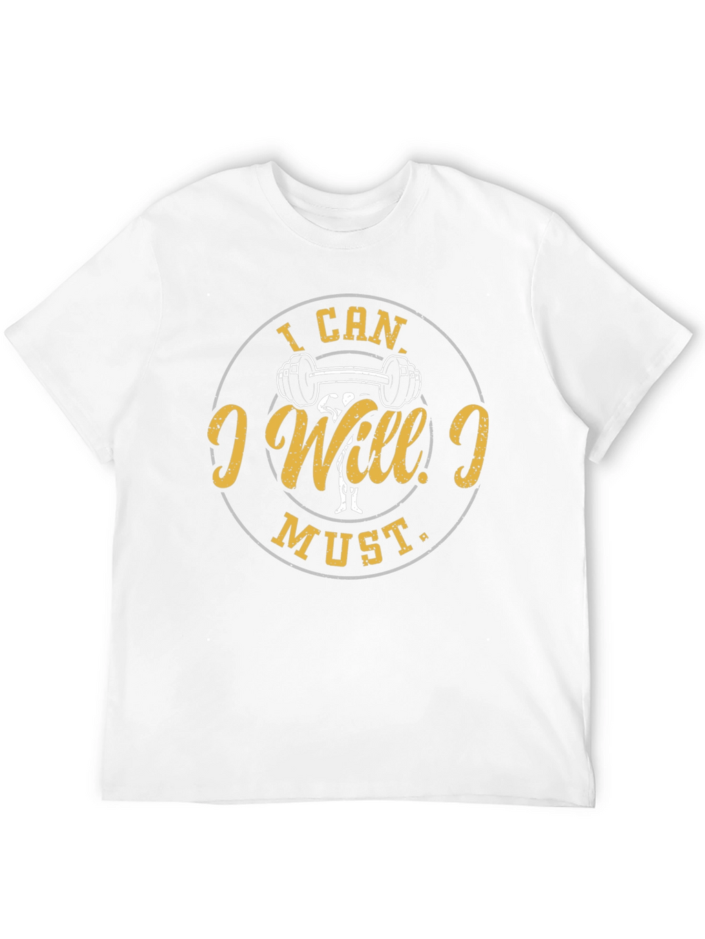 I Can I Will I Must Gym T-Shirt