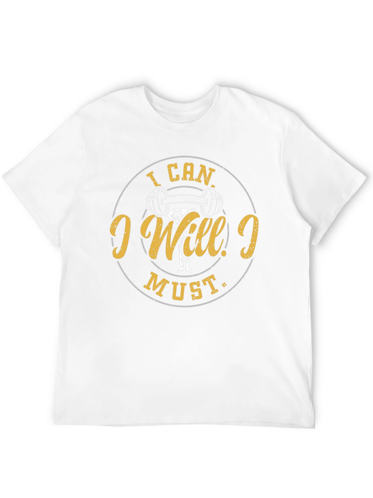I Can I Will I Must Gym T-Shirt