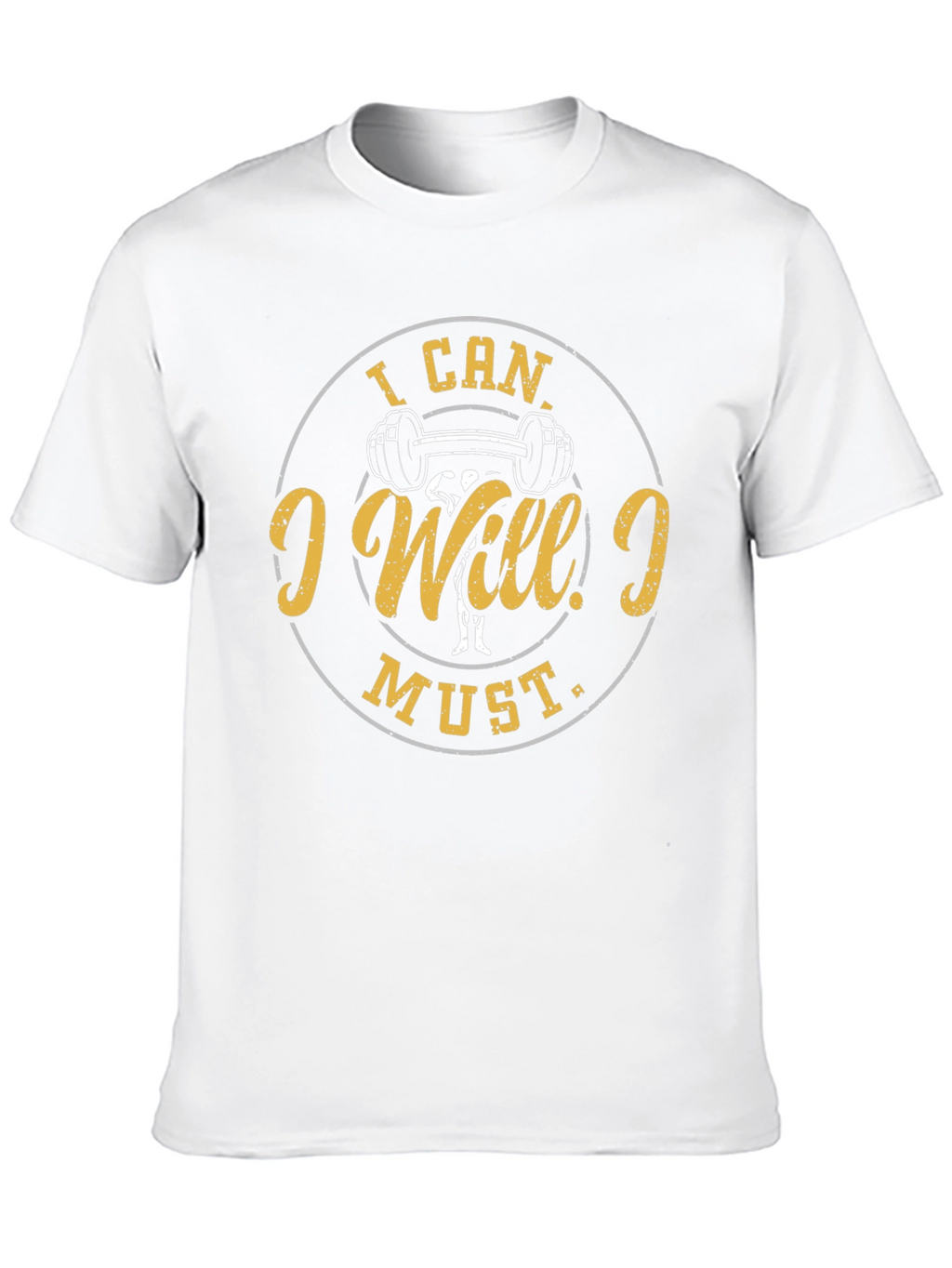 I Can I Will I Must Gym T-Shirt