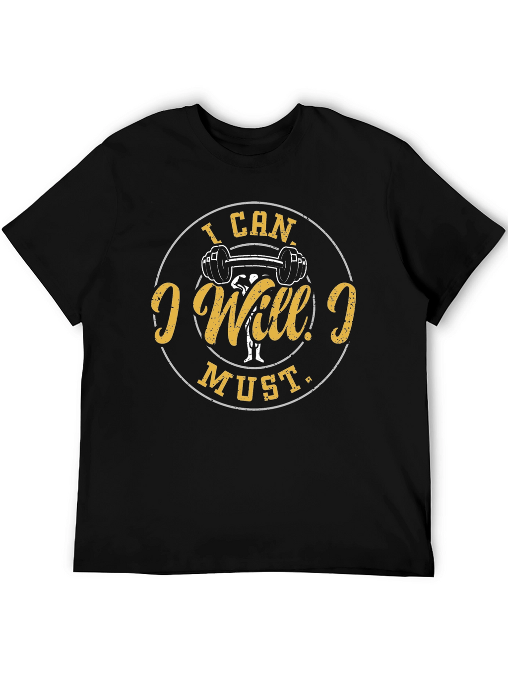 I Can I Will I Must Gym T-Shirt