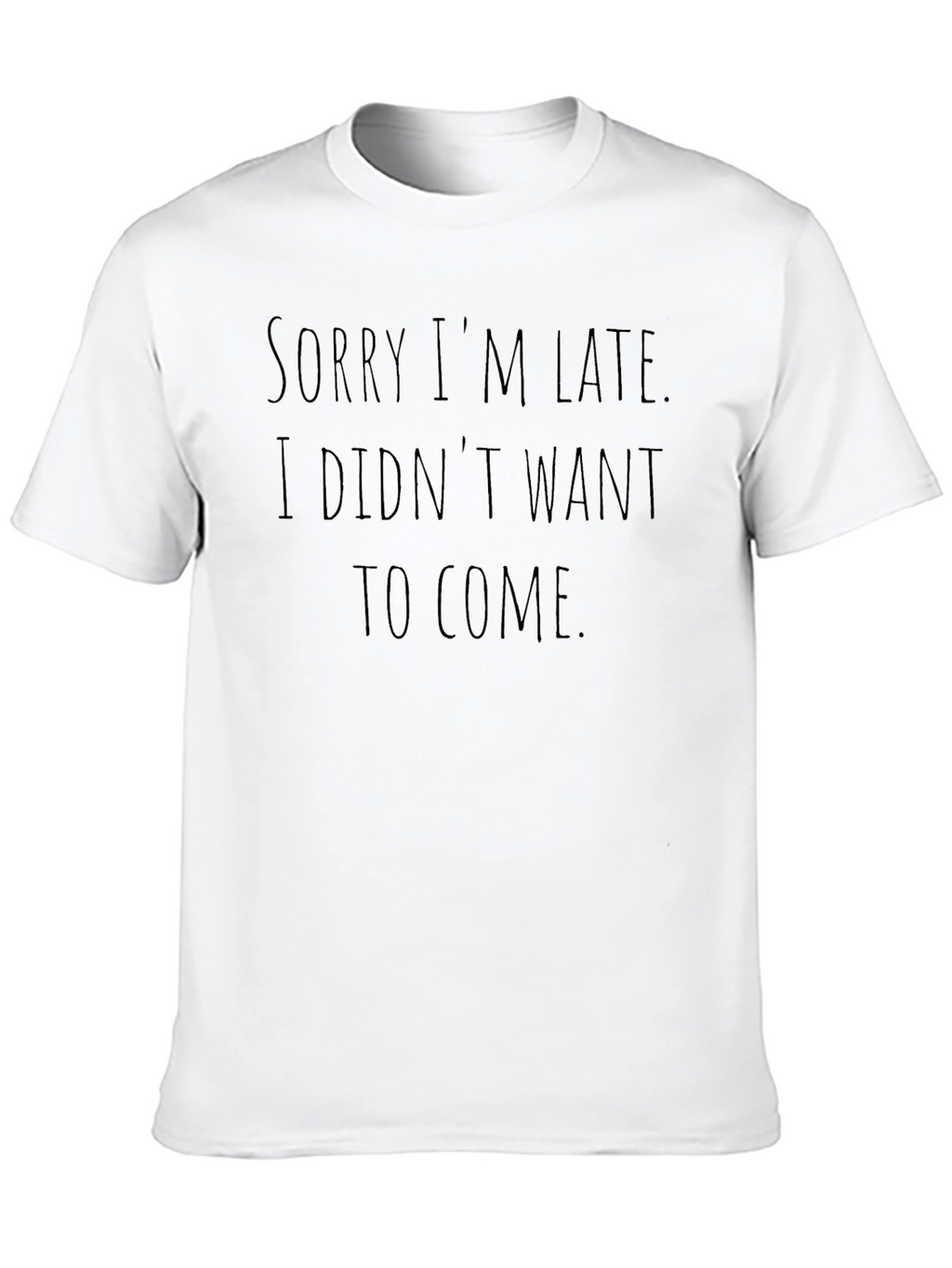 Sarcastic Graphic Tee - Sorry Im Late T-Shirt