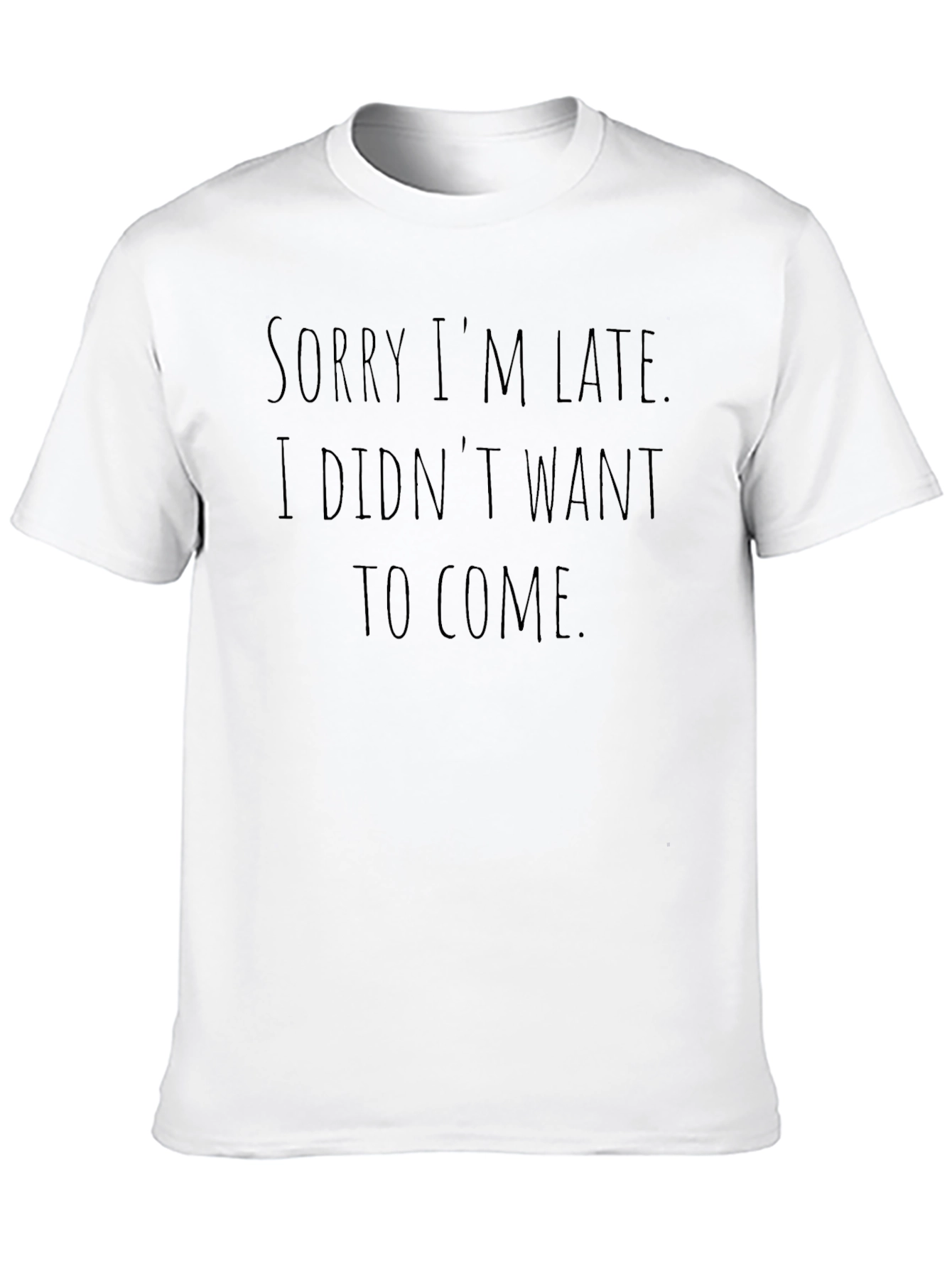 Sarcastic Graphic Tee - Sorry Im Late T-Shirt