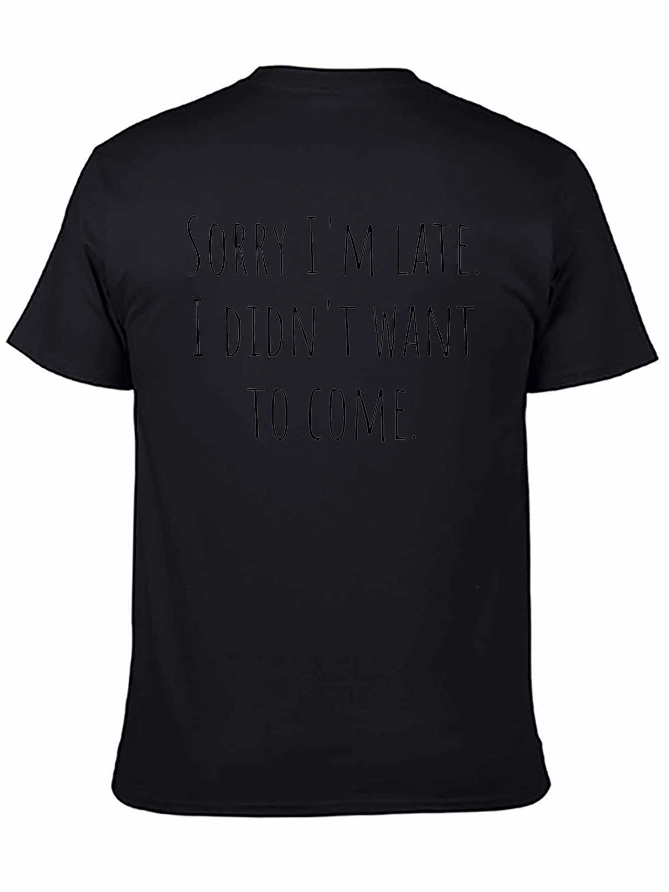 Sarcastic Graphic Tee - Sorry Im Late T-Shirt