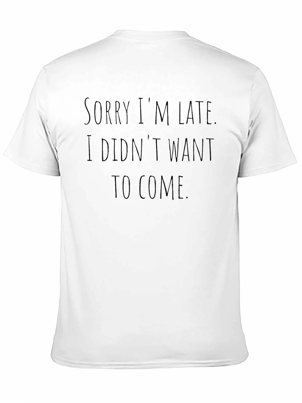 Sarcastic Graphic Tee - Sorry Im Late T-Shirt