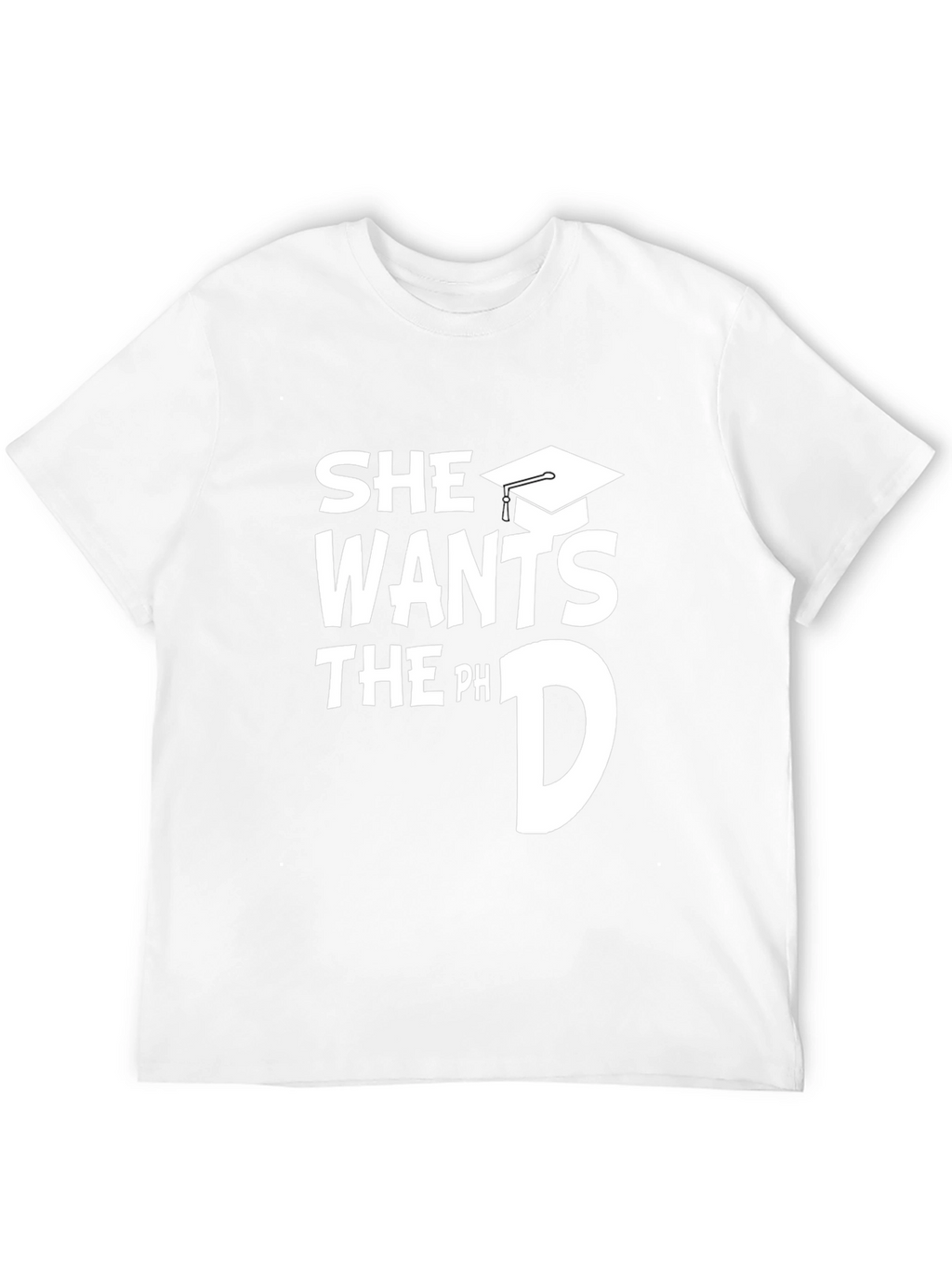 She Wants the PhD Funny Graduation T-Shirt