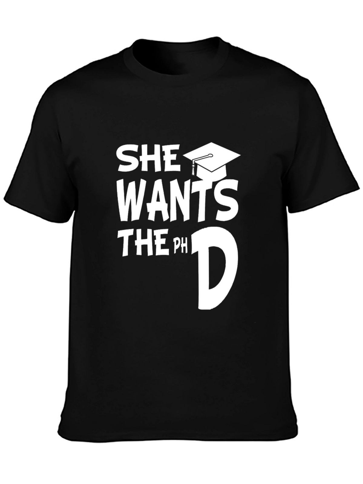 She Wants the PhD Funny Graduation T-Shirt