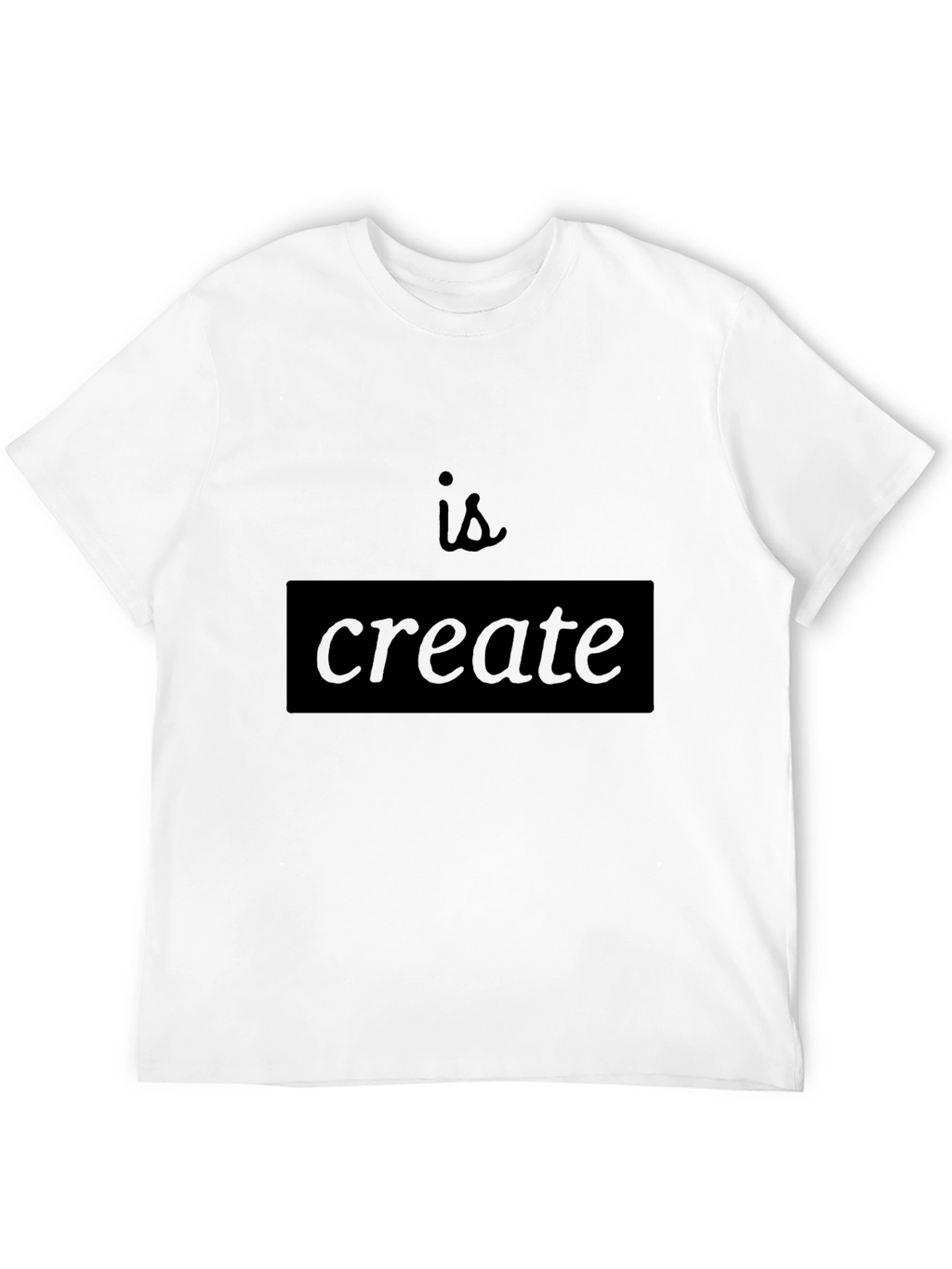 Create T-Shirt - Motivational Black Tee