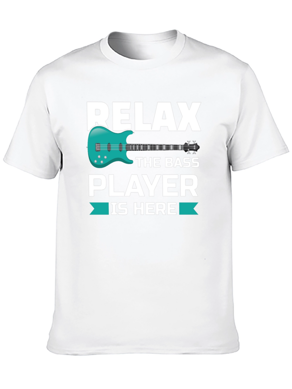 Relax The Bass Player Is Here - Graphic T-Shirt