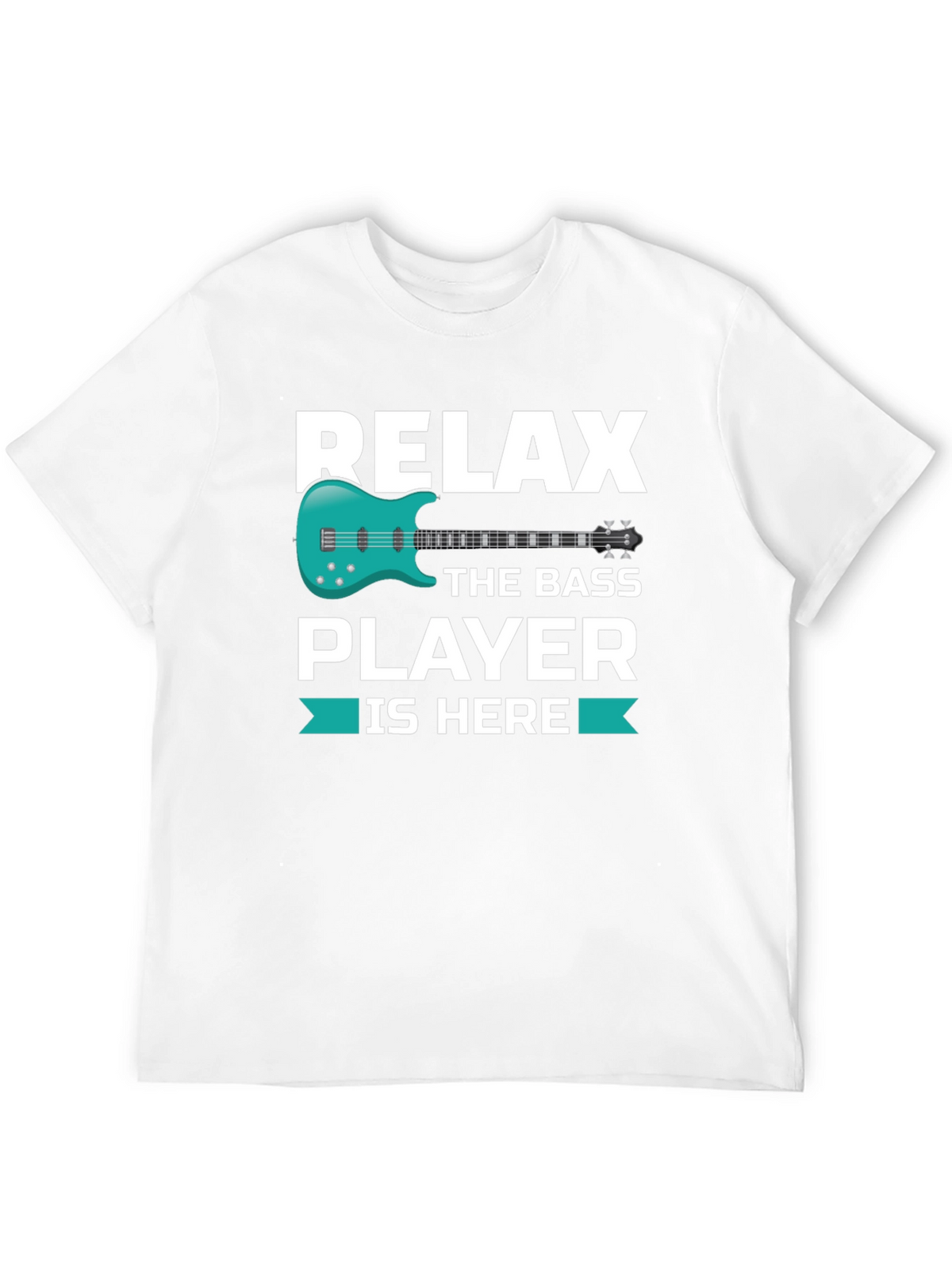 Relax The Bass Player Is Here - Graphic T-Shirt