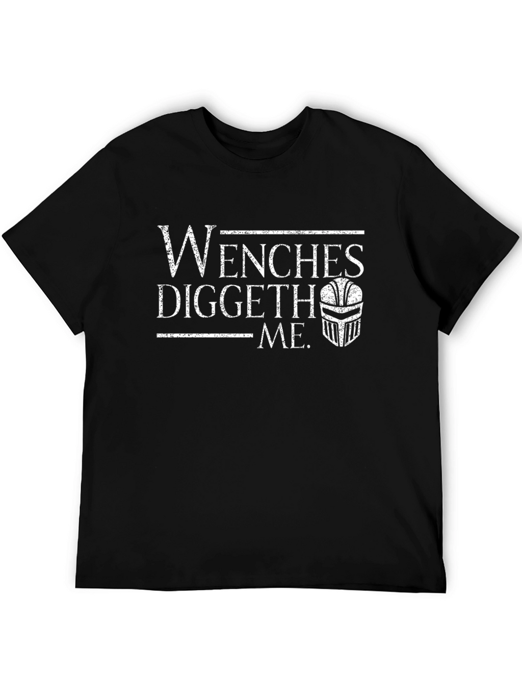 Wenches Diggeth Me Black T-Shirt Medieval Knight Humor