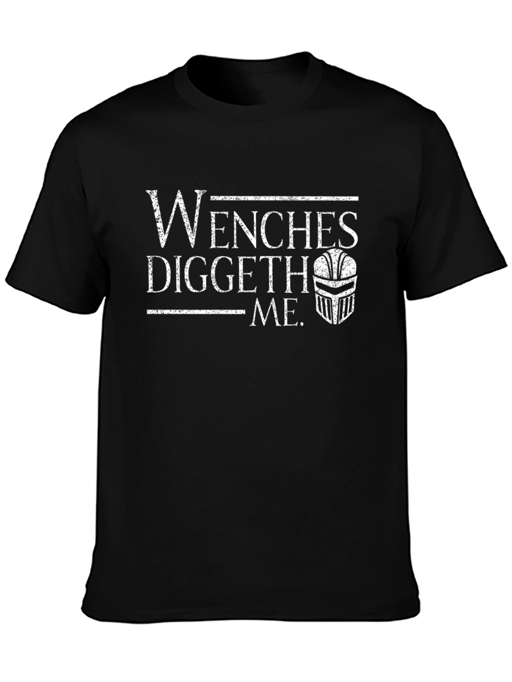 Wenches Diggeth Me Black T-Shirt Medieval Knight Humor