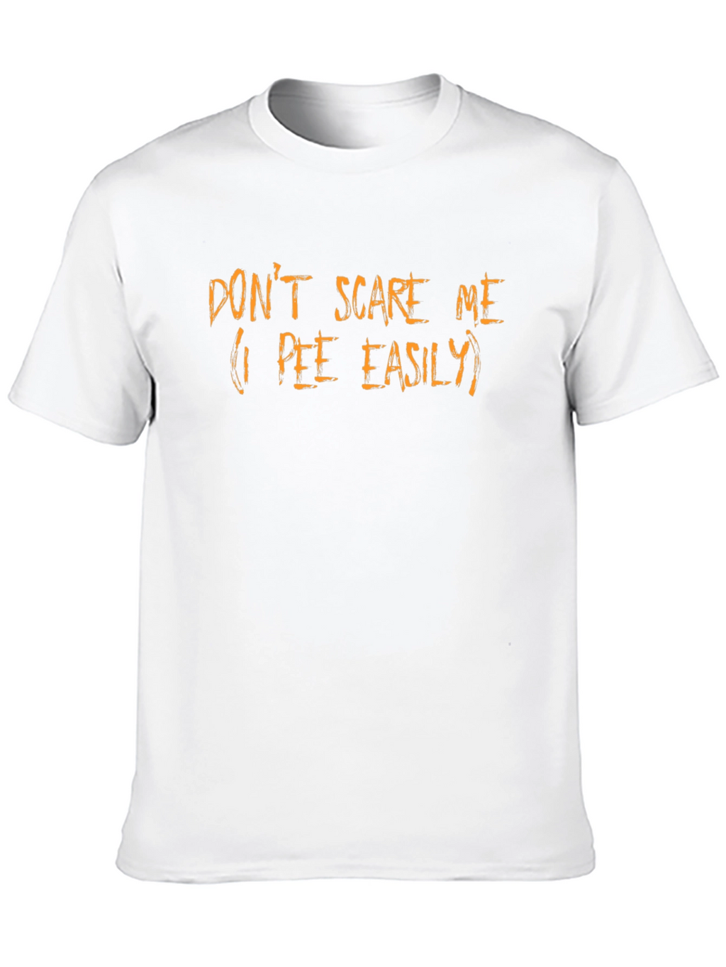 Dont Scare Me Funny Graphic T-Shirt