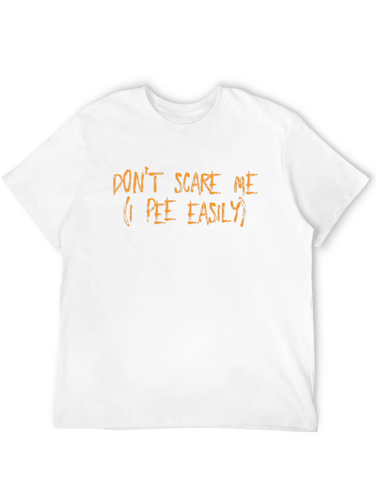 Dont Scare Me Funny Graphic T-Shirt