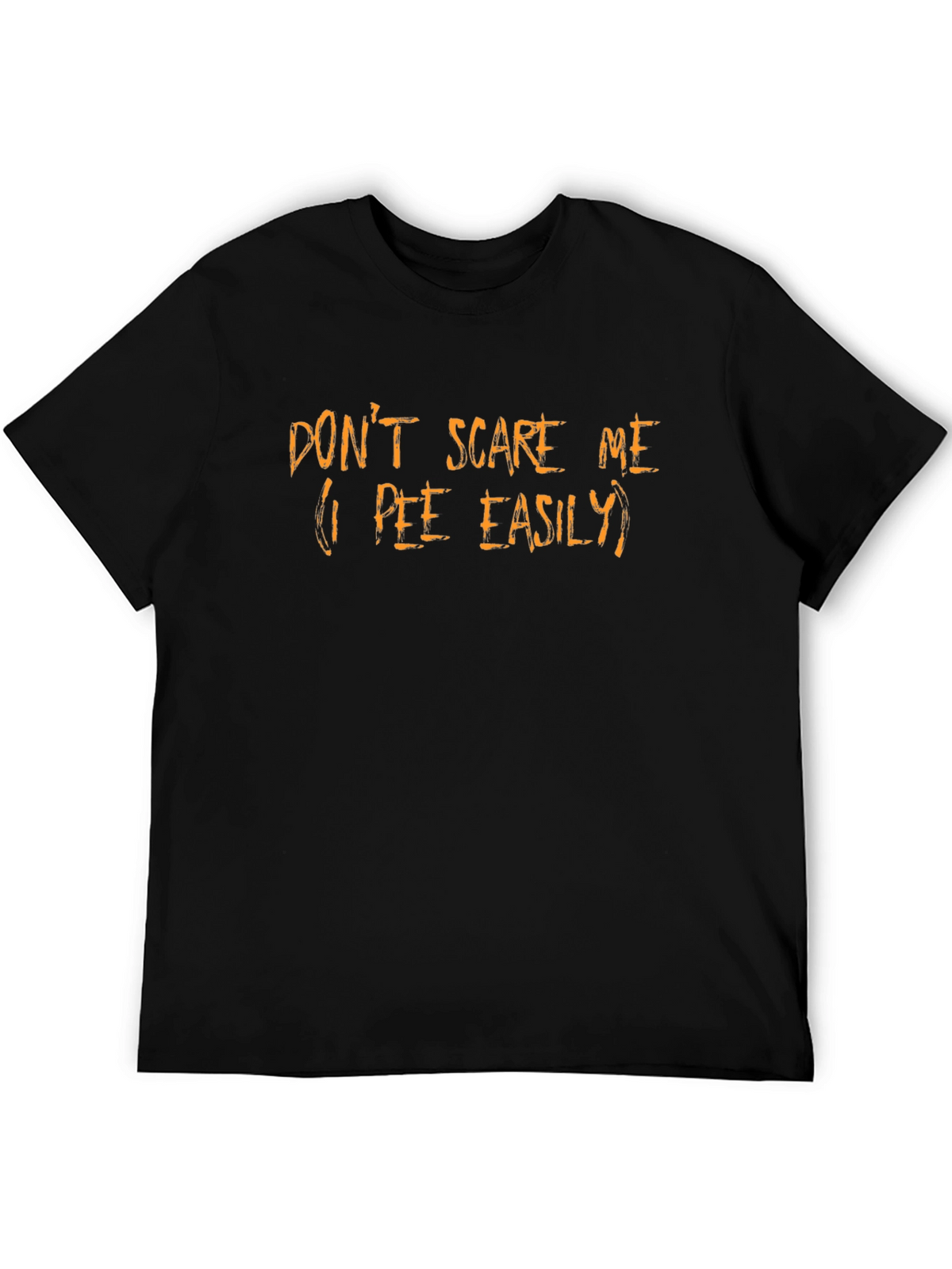 Dont Scare Me Funny Graphic T-Shirt