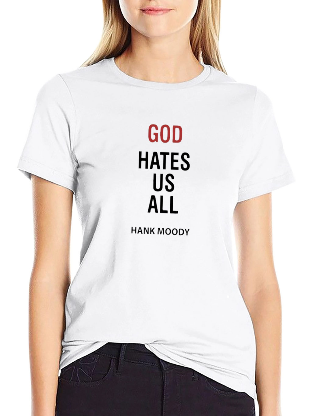 God Hates Us All T-Shirt - Hank Moody Inspired