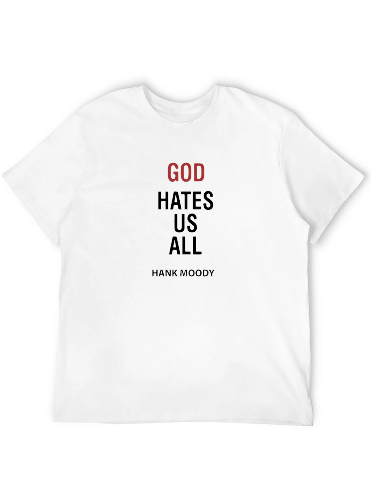 God Hates Us All T-Shirt - Hank Moody Inspired