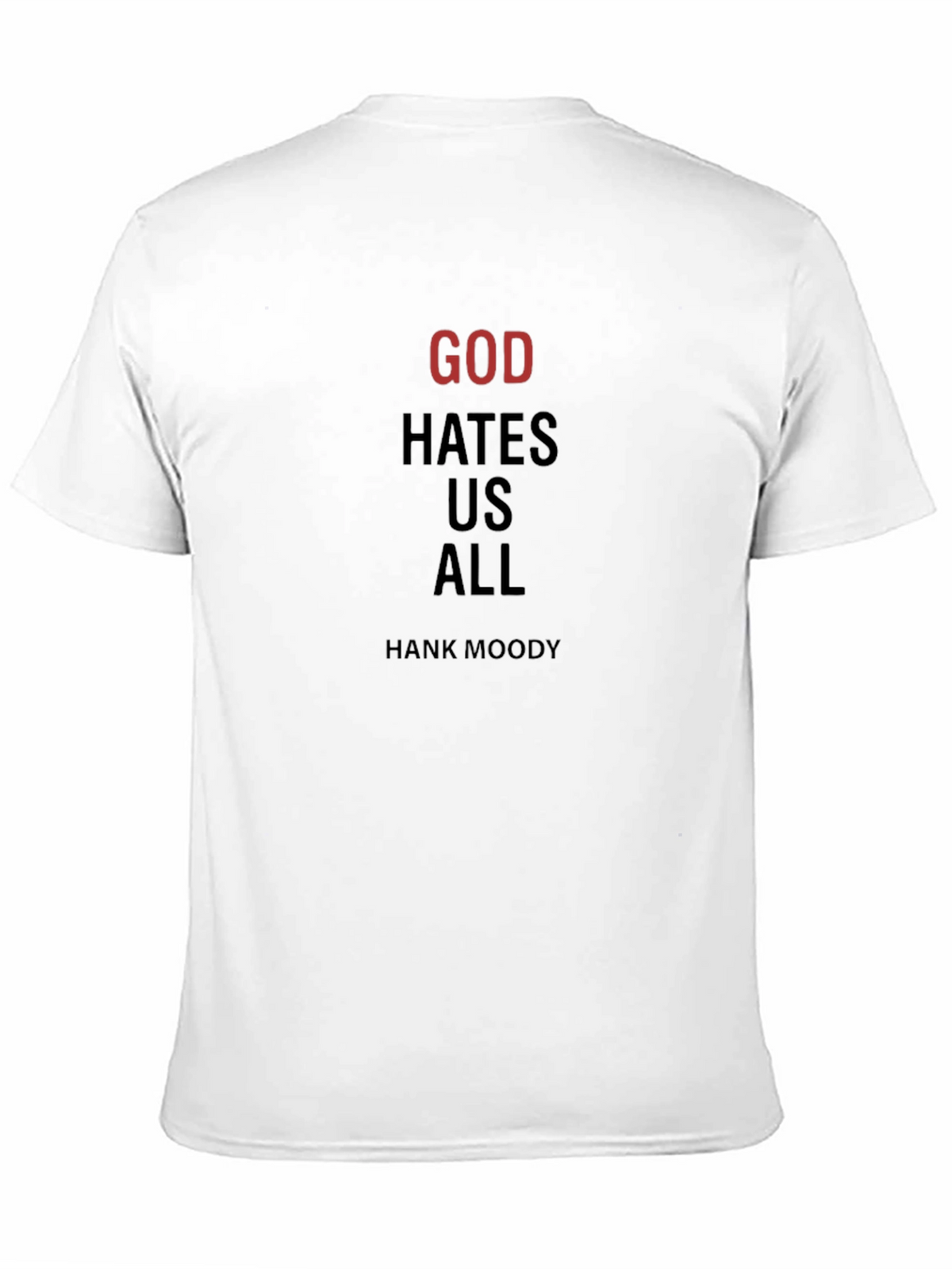God Hates Us All T-Shirt - Hank Moody Inspired