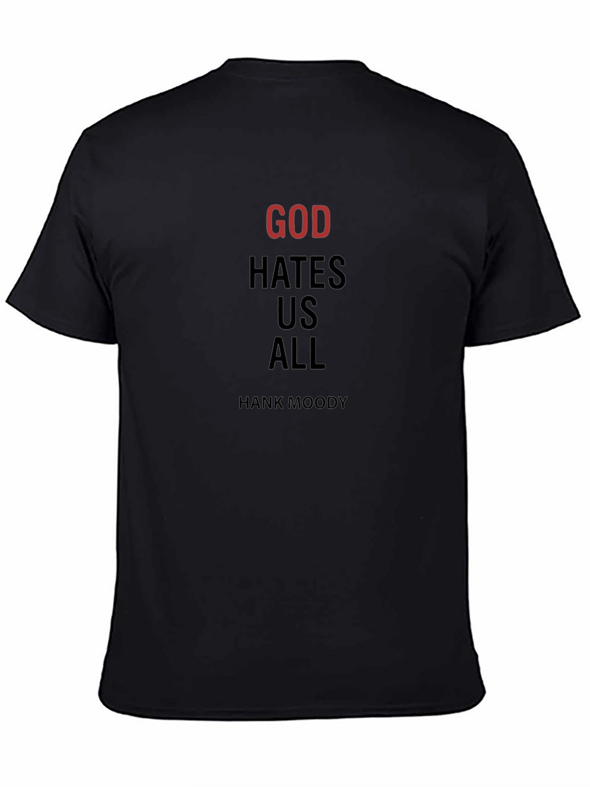 God Hates Us All T-Shirt - Hank Moody Inspired