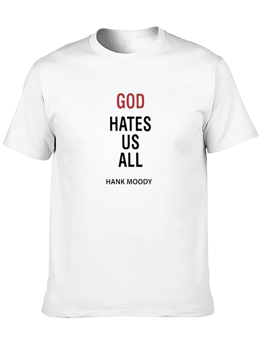 God Hates Us All T-Shirt - Hank Moody Inspired
