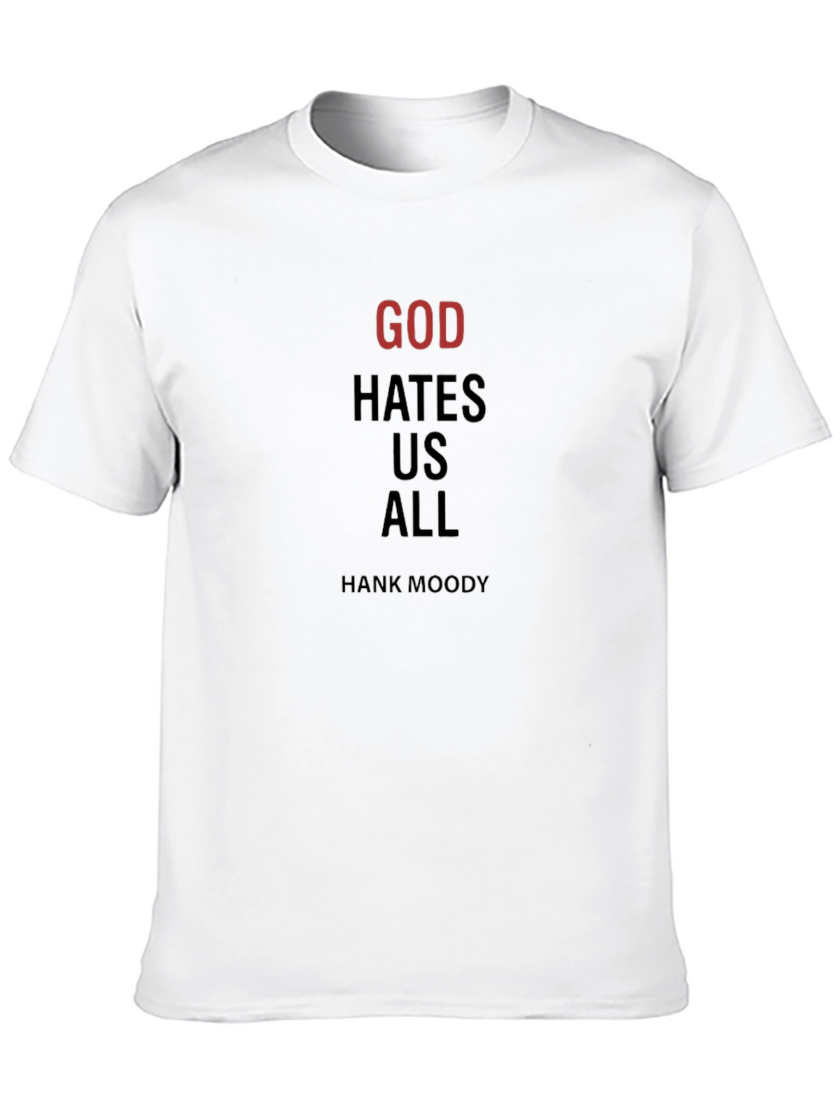 God Hates Us All T-Shirt - Hank Moody Inspired