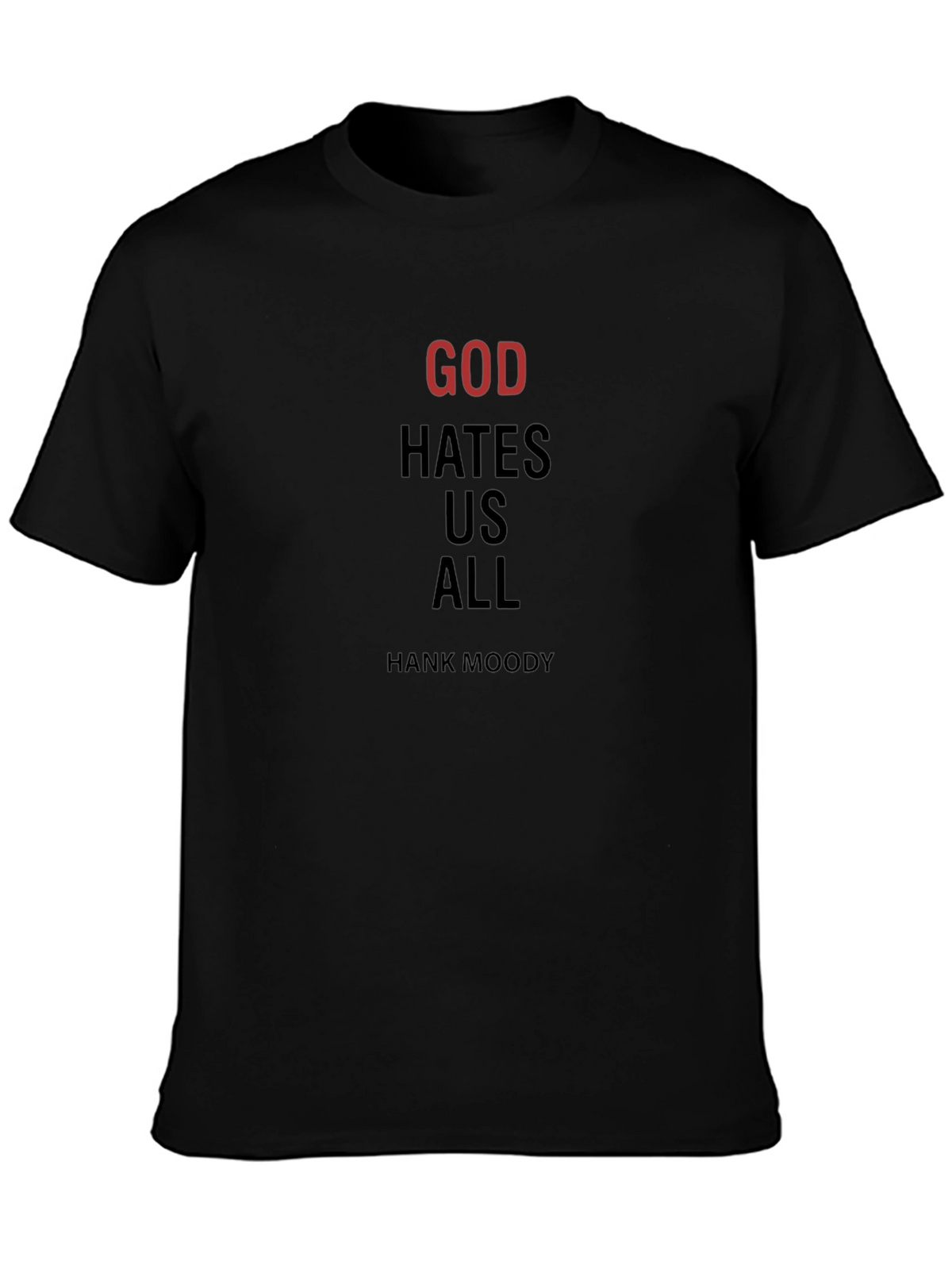 God Hates Us All T-Shirt - Hank Moody Inspired