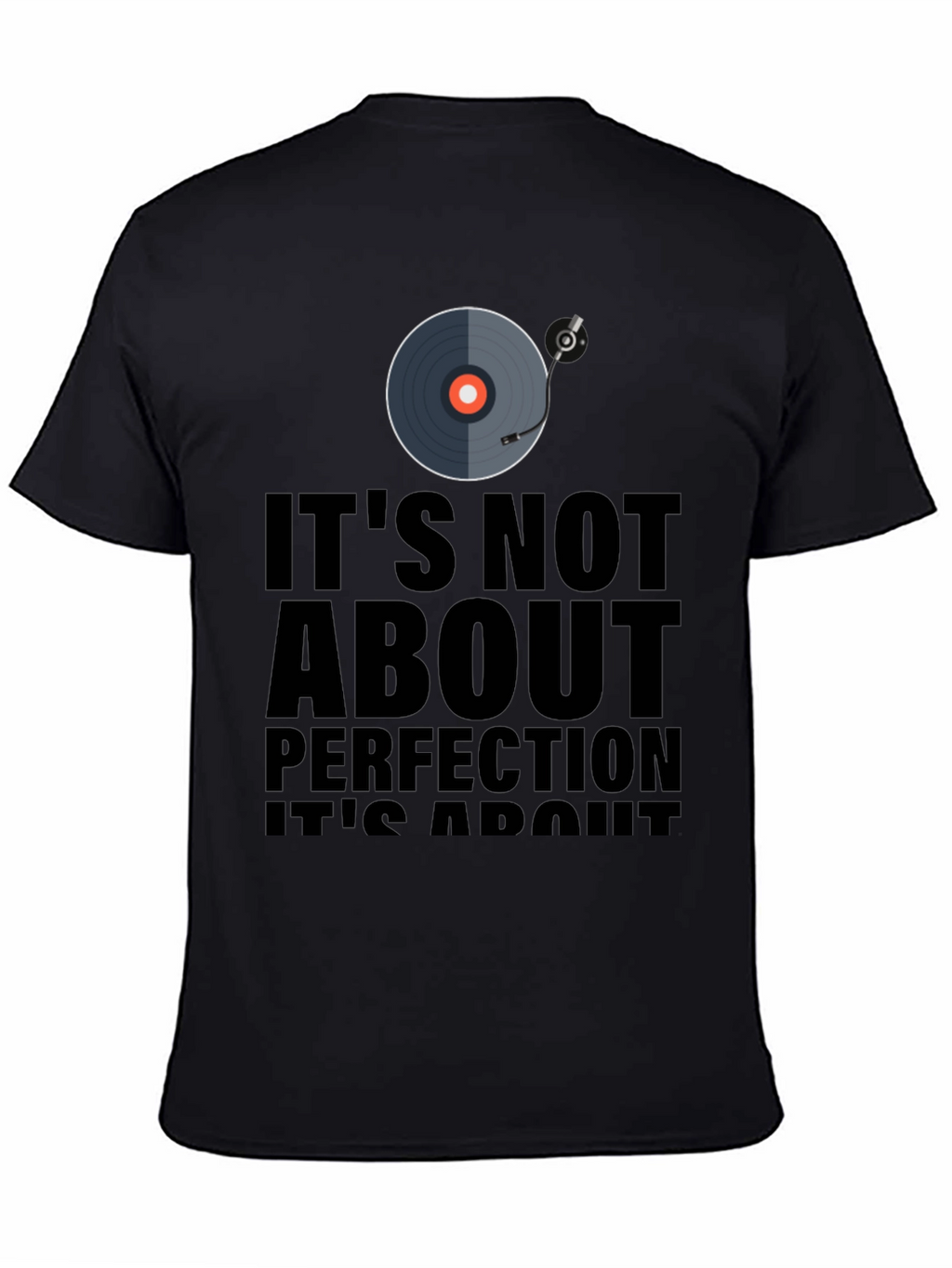 Its Not About Perfection T-Shirt