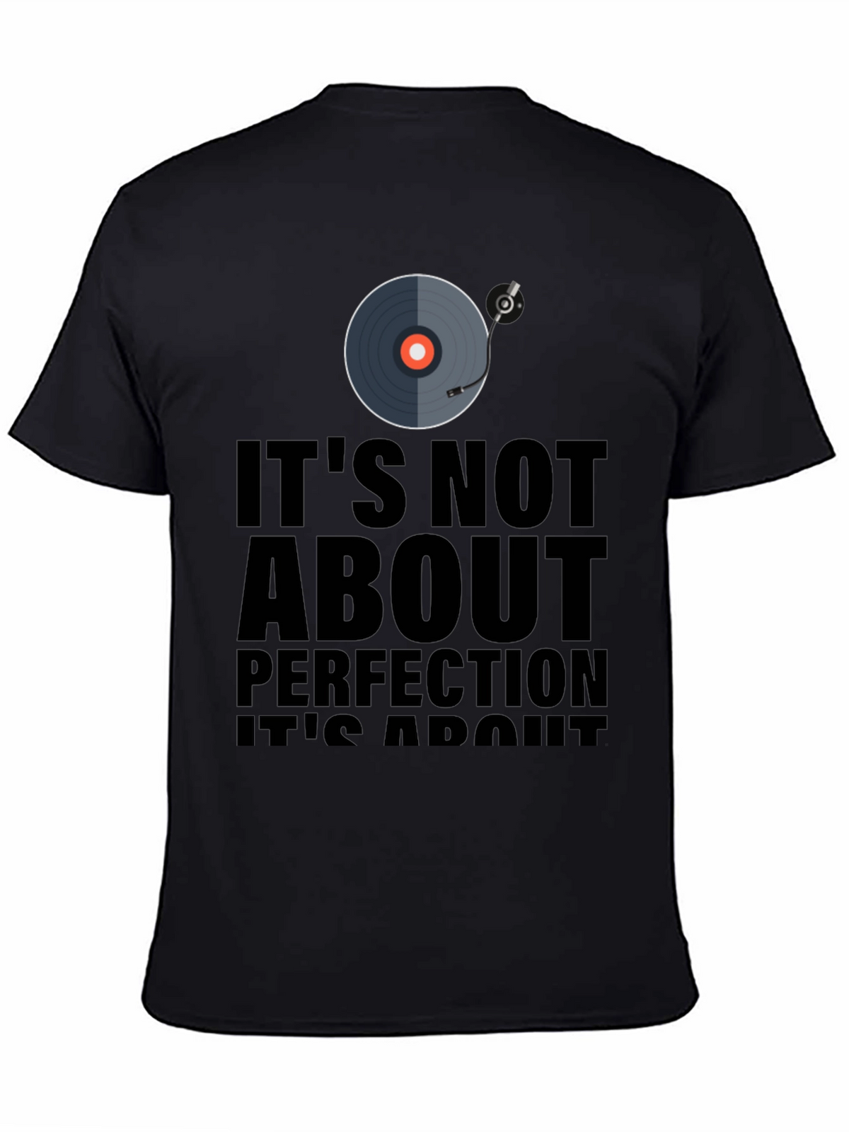 Its Not About Perfection T-Shirt