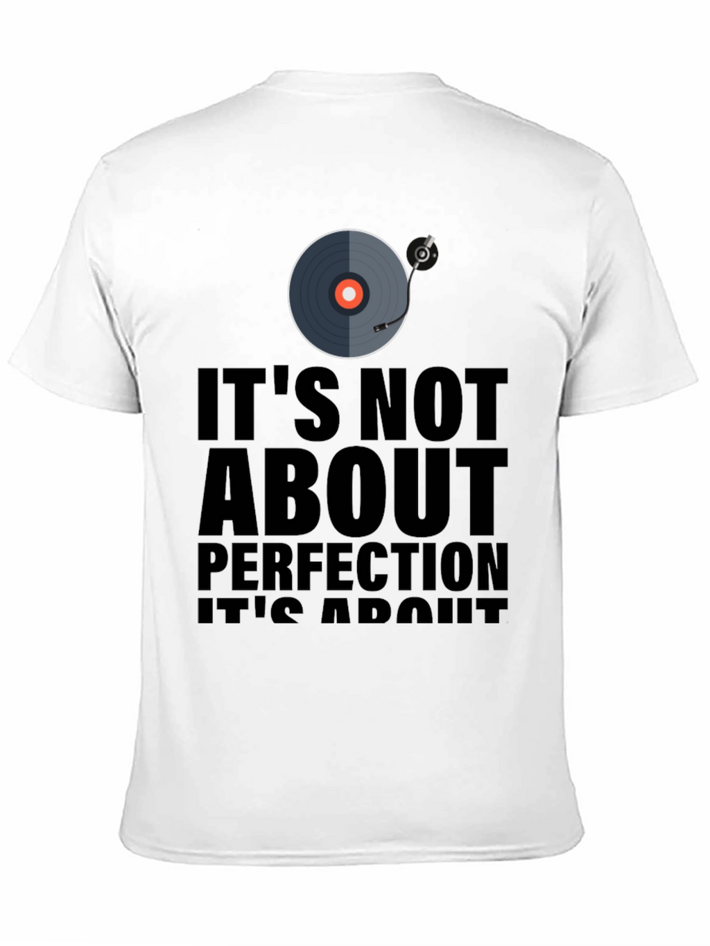 Its Not About Perfection T-Shirt