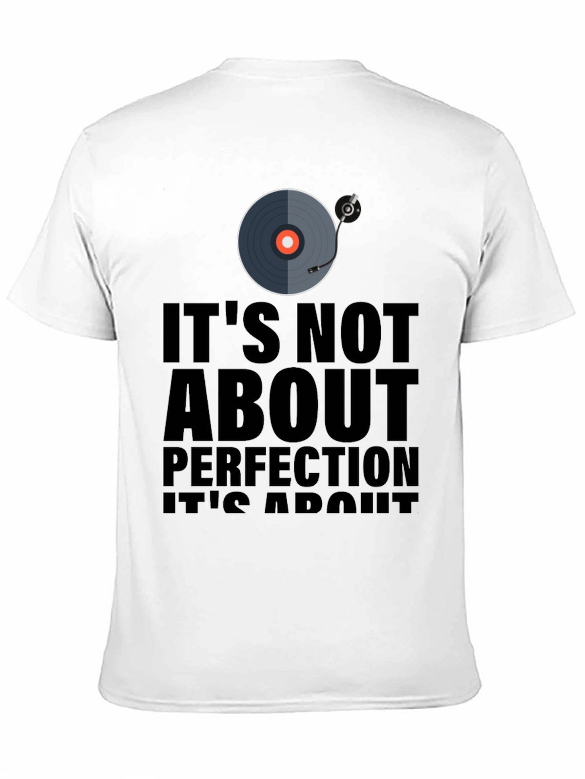 Its Not About Perfection T-Shirt